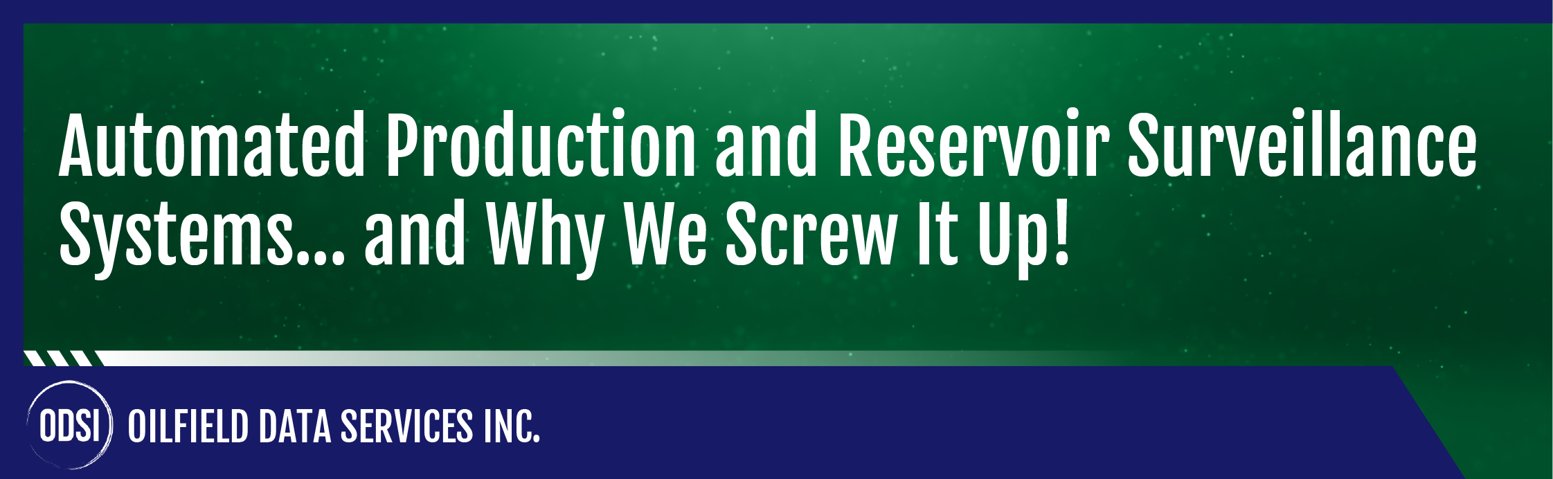 Automated Production and Reservoir Surveillance Systems... and Why We Screw It Up