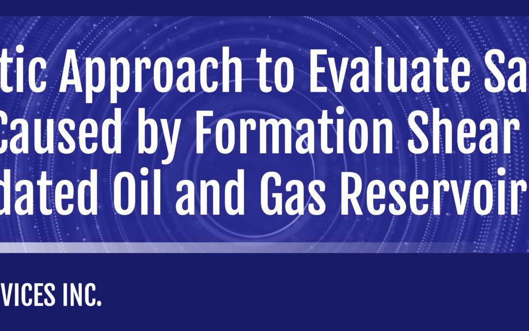 A Systematic Approach to Evaluate Sanding Potential Caused by Formation Shear Failure in Unconsolidated Oil and Gas Reservoirs