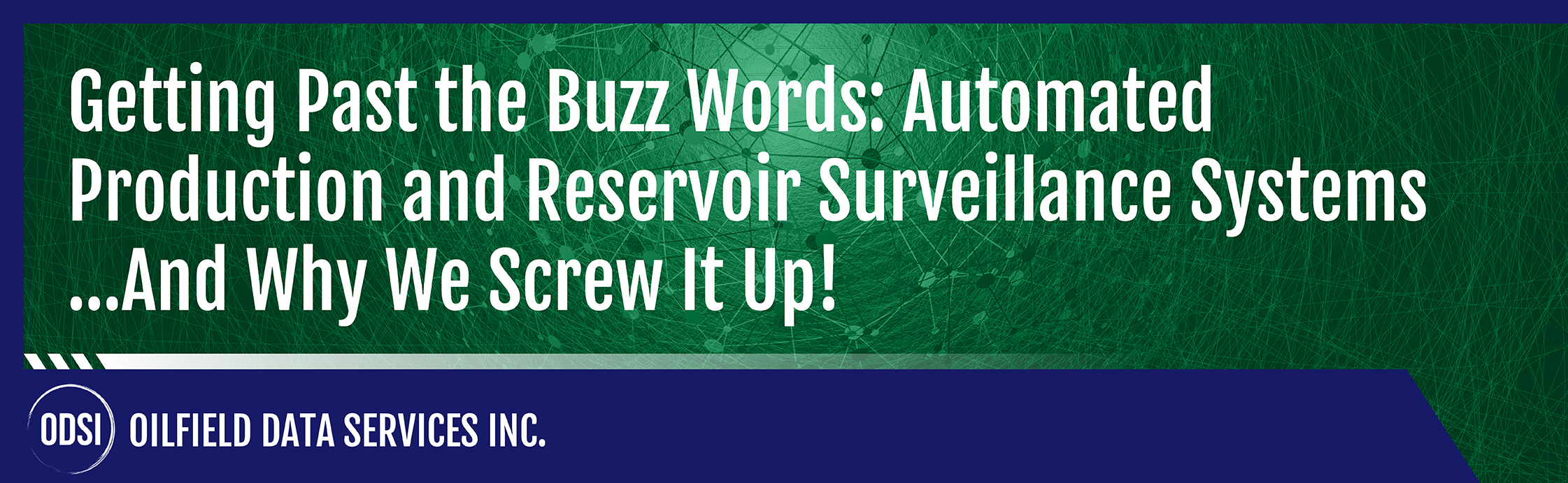 Getting Past the Buzz Words: Automated Production and Reservoir Surveillance Systems... And Why We Screw It Up!