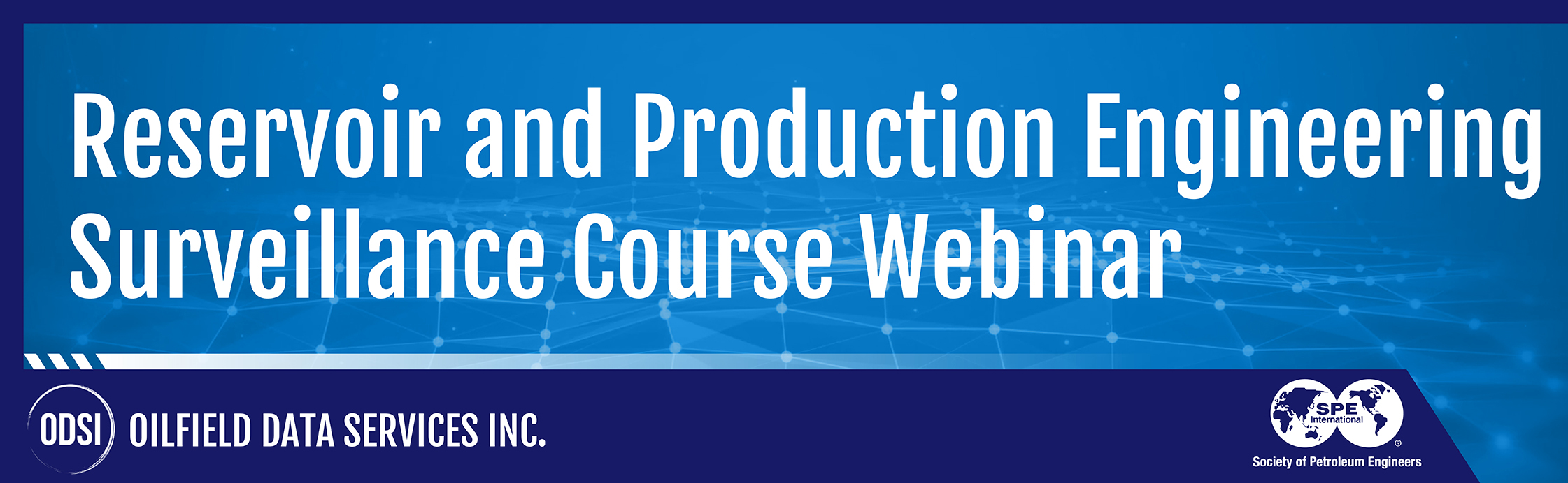 Reservoir and Production Engineering Surveillance & Management Course Webinar Reservoir and Production Engineering Surveillance Course Webinar