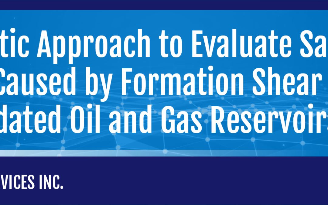 A Systemic Approach to Evaluate the Sanding Potential Caused by Formation Shear Failure in Unconsolidated Oil and Gas Reservoirs