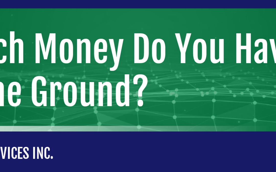 How Much Money Do You Have Left in the Ground?