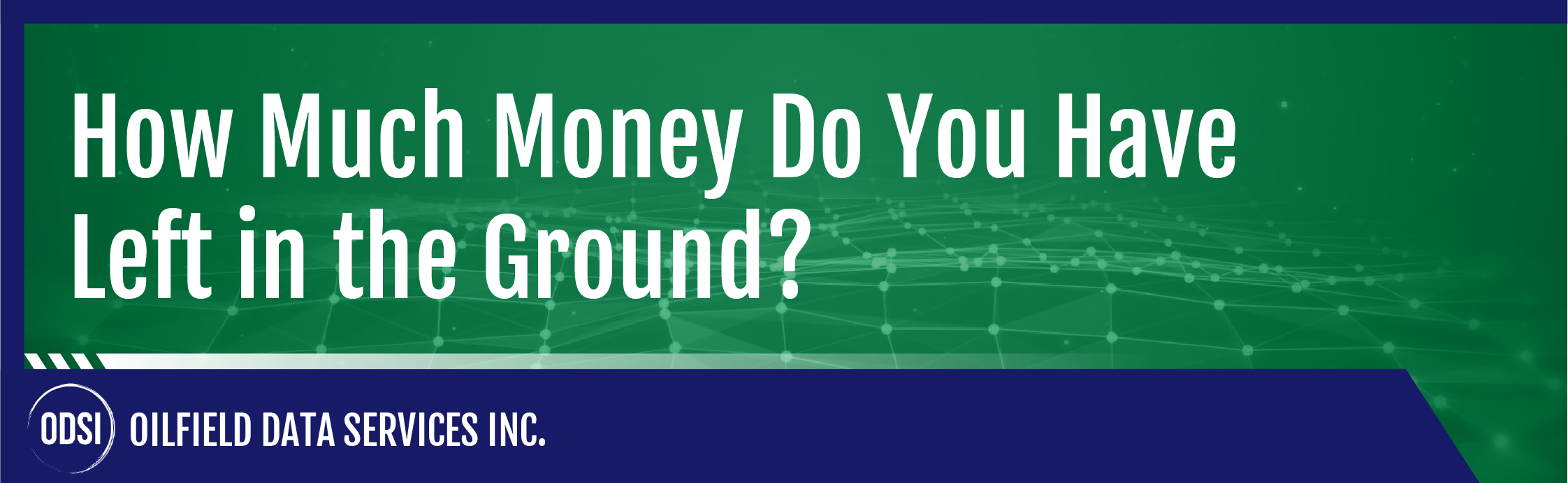 How Much Money Do You Have Left in the Ground?